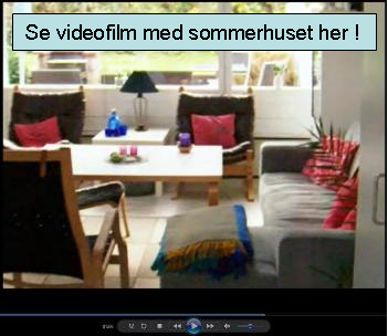 Se videofilm fra sommerhuset ved at klikke her !. 